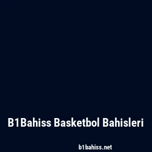 B1Bahiss Basketbol Bahisleri