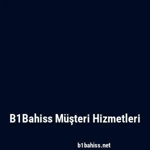 B1Bahiss Müşteri Hizmetleri