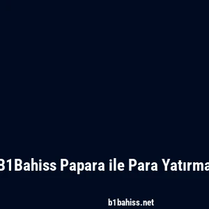 B1Bahiss Papara ile Para Yatırma
