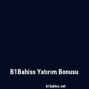 B1Bahiss Yatırım Bonusu